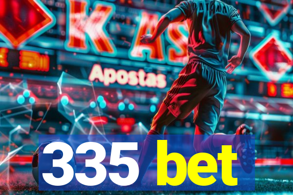 335 bet